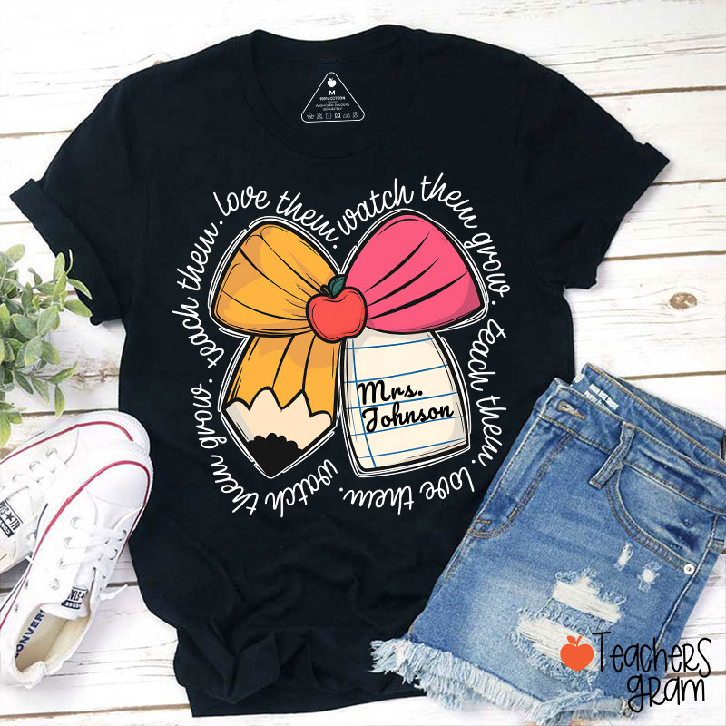 Personalized Teacher Name Love Them Watch Them Grow Teacher T-Shirt