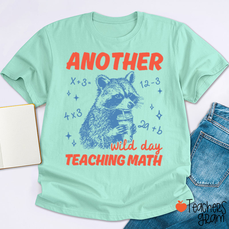 Another Wild Day Teaching Math Teacher T-Shirt