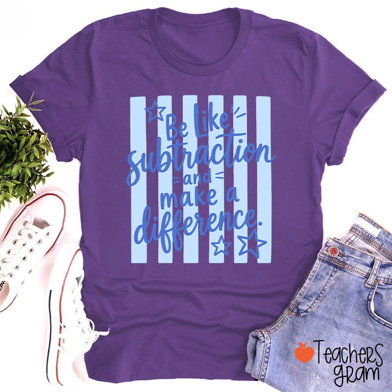 Be Like Subtraction Math Saying Stripe Teacher T-Shirt