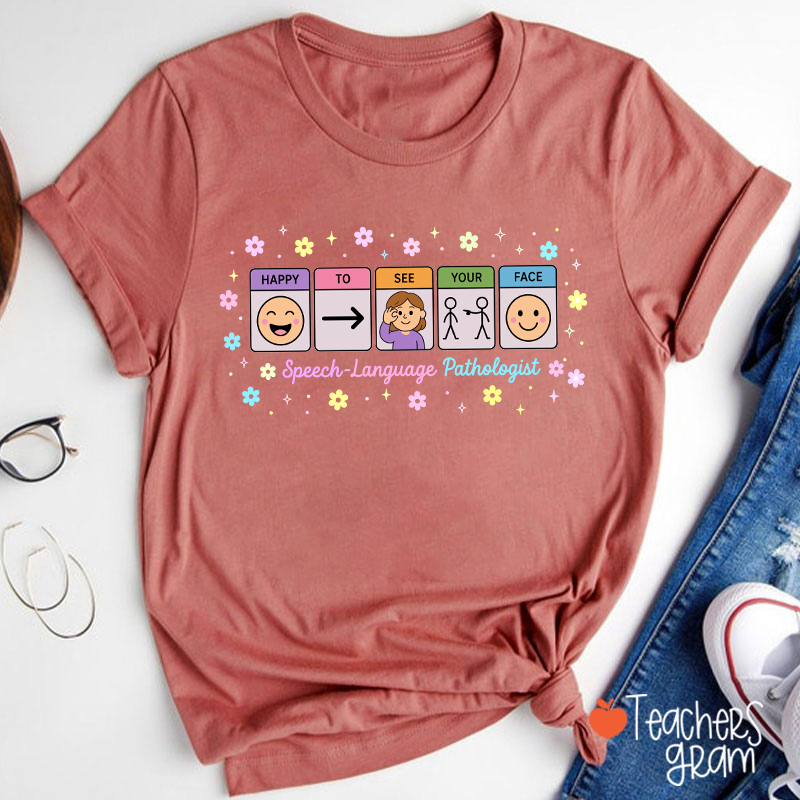 Happy To See Your Face Speech Language Pathologist Teacher T-Shirt