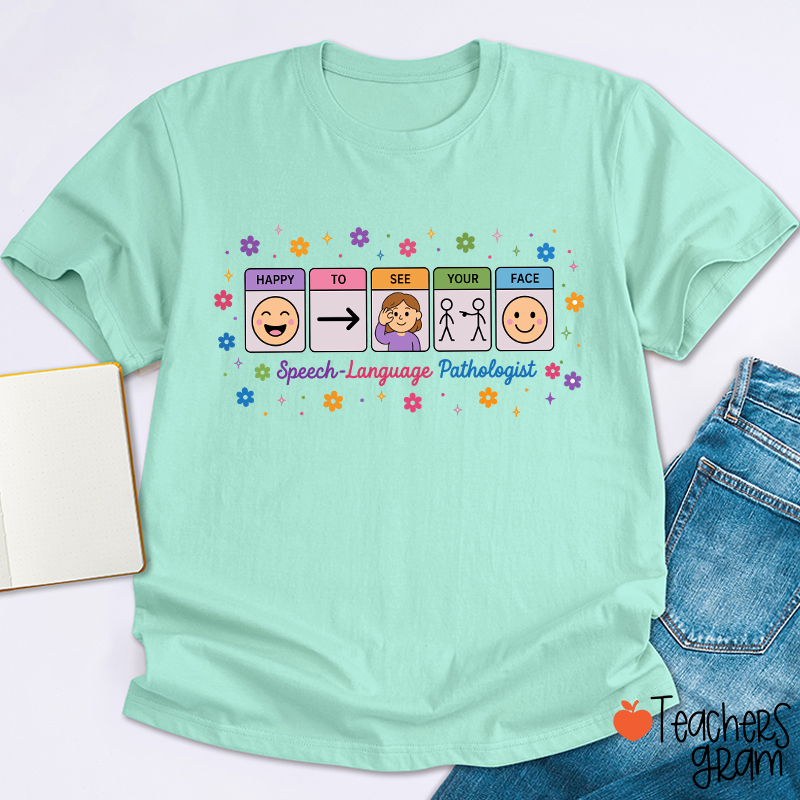 Happy To See Your Face Speech Language Pathologist Teacher T-Shirt