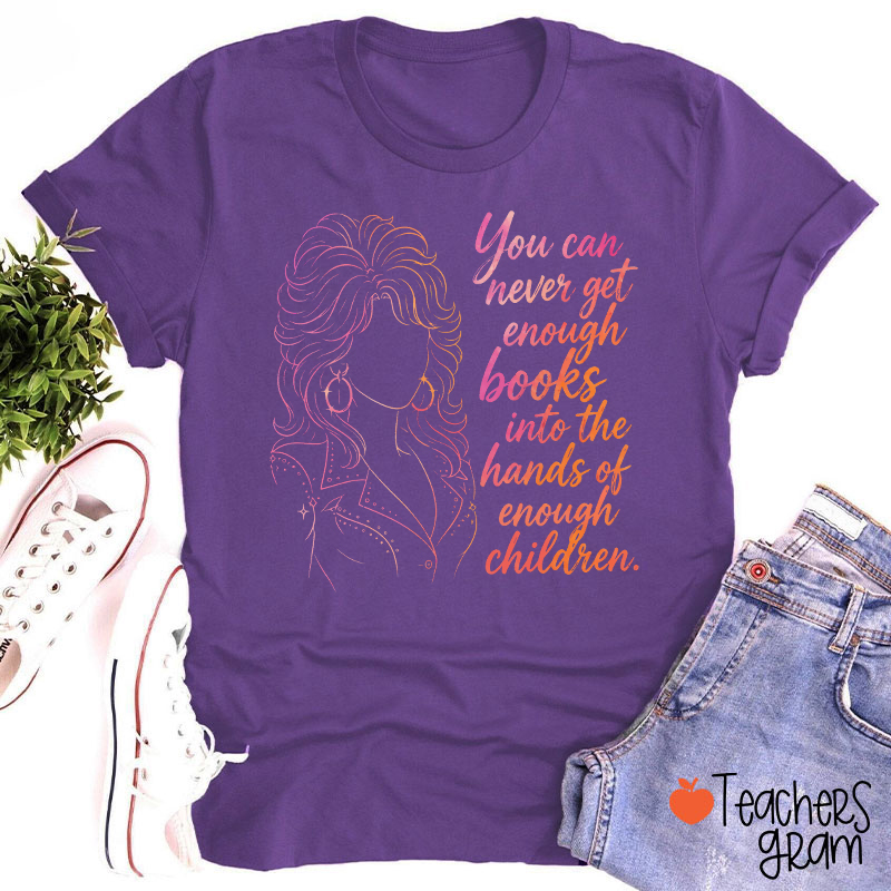 You Can Never Get Enough Books Teacher T-Shirt