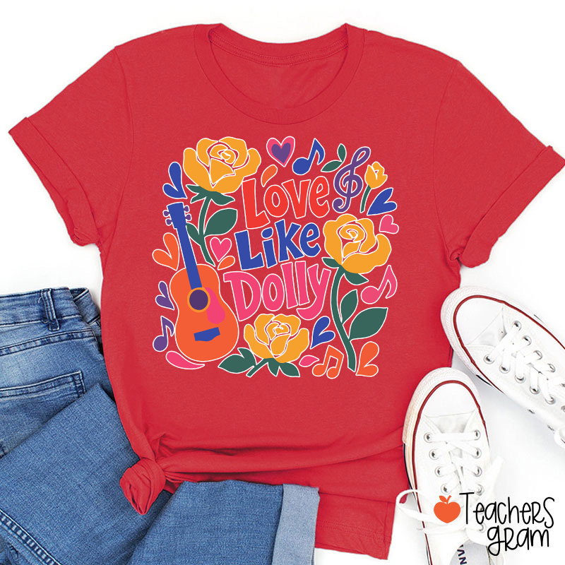 Love Like Dolly Bright Color Guitar Floral Music Note Western Country Quote Teacher T-Shirt
