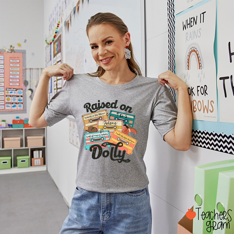 Raised On Dolly Teacher T-Shirt
