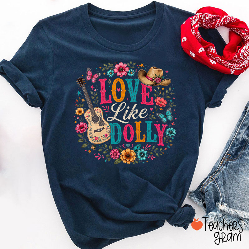 Love Like Dolly Guitar Cowboy Hat Floral Butterfly Teacher T‑Shirt