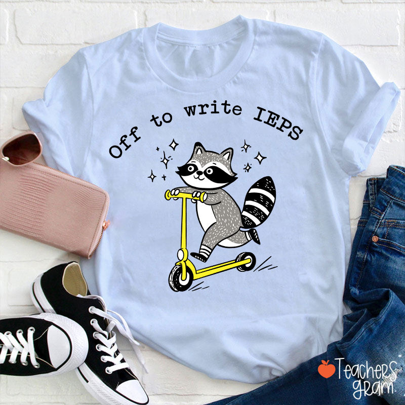 Funny Raccoon Off To Write IEPS Teacher T-Shirt