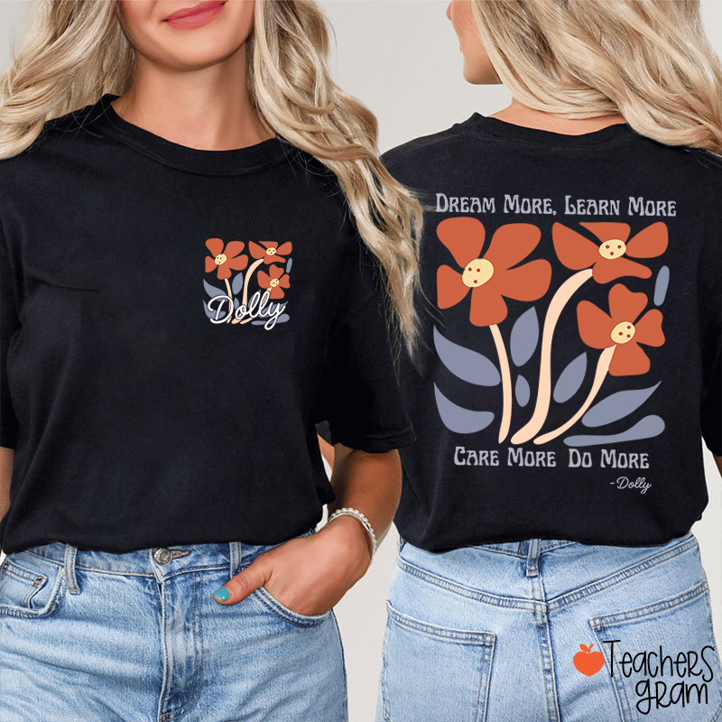 Dream More Learn More Care More Do More Floral Teacher Two Sided T-Shirt