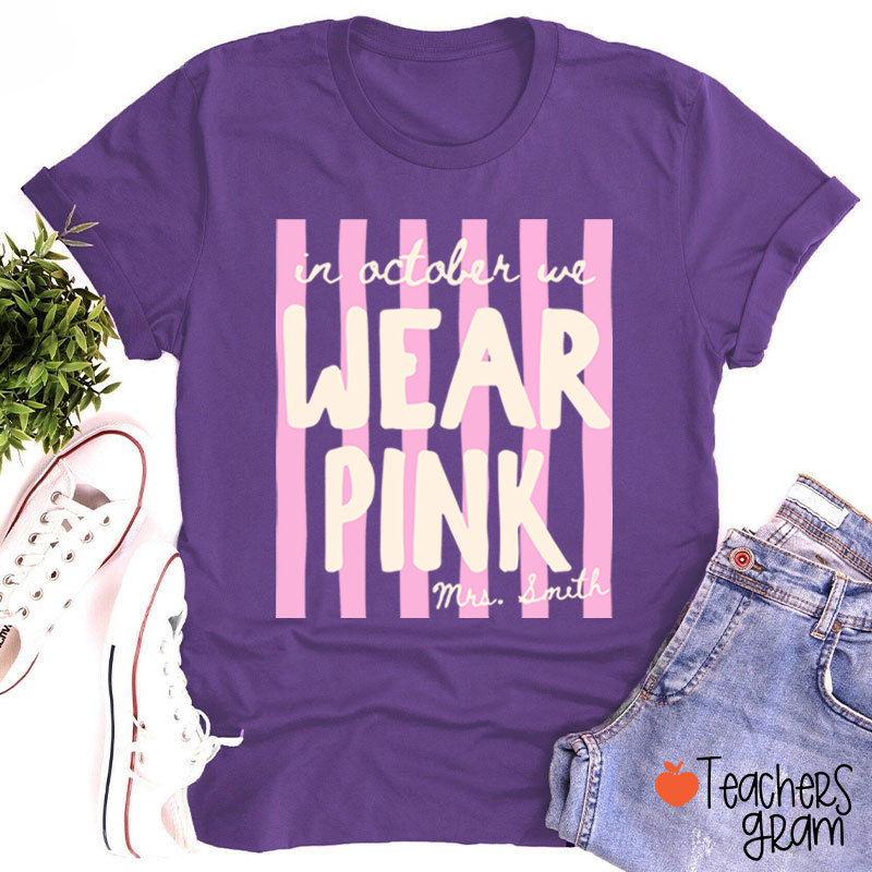 Personalized Name In October We Wear Pink Striped Teacher T-Shirt