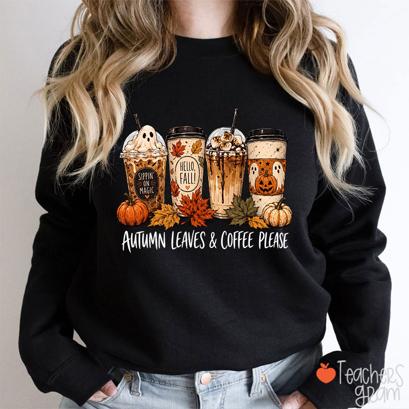 Autumn Leaves Coffee Please Fall Ghost CoffeeTeacher Sweatshirt
