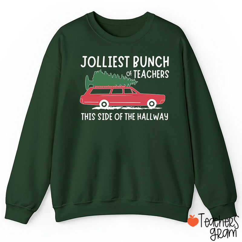Jolliest Bunch Of Teachers This Side Of The Hallway Teacher Sweatshirt