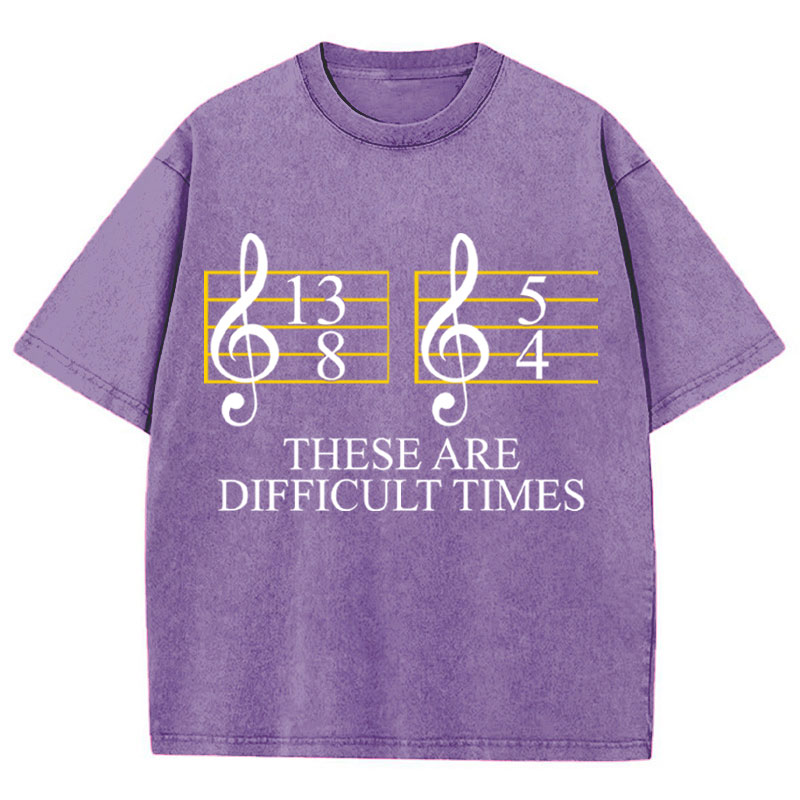 Music Difficult Times Teacher Washed T-Shirt
