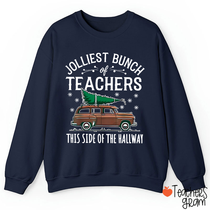 Jolliest Bunch Of Teachers This Side Of The Hallway Teacher Sweatshirt
