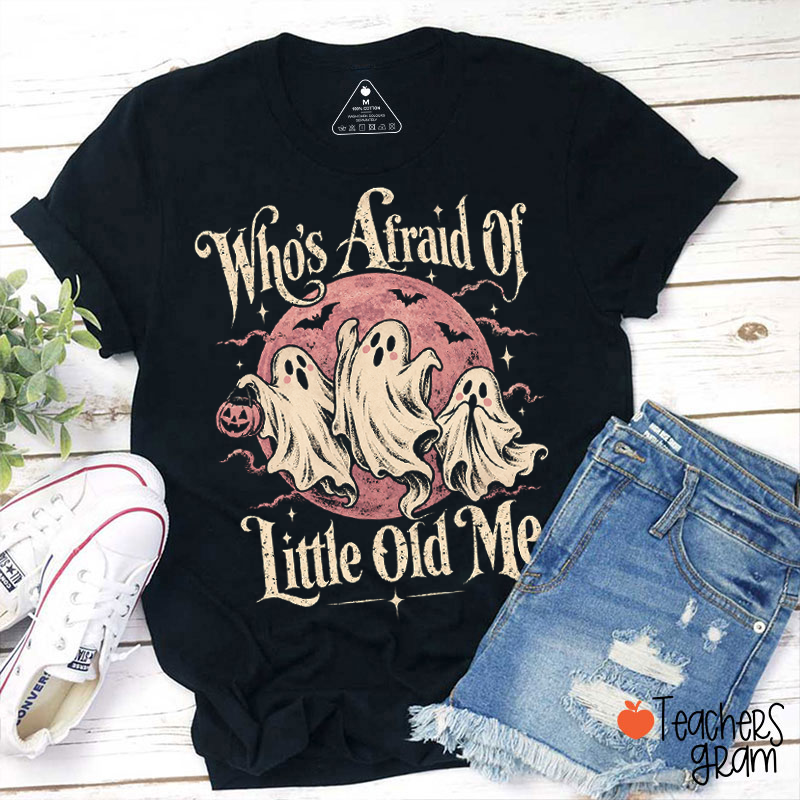 Who's Afraid Of Little Old Me Ghost Pink Moon Bat Pumpkin Teacher T‑Shirt