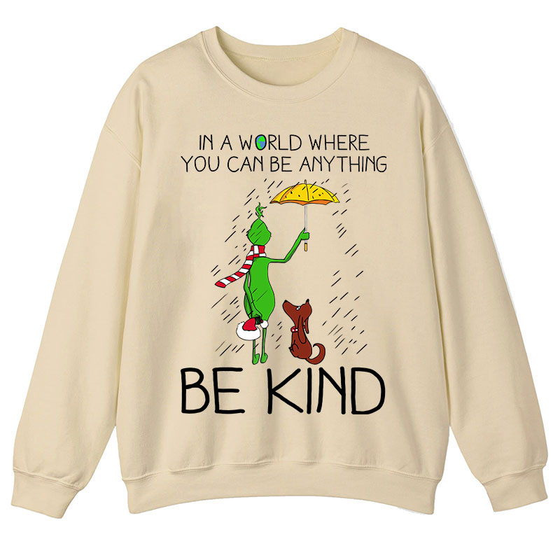 In A World Where You Can Be Anything Be Kind Teacher Sweatshirt