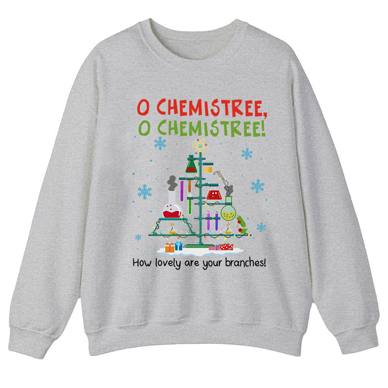 Chemistree How Lovely Are Your Branches Teacher Sweatshirt
