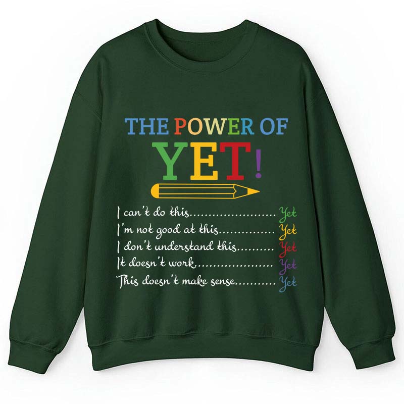 The Power of Yet Teacher Sweatshirt