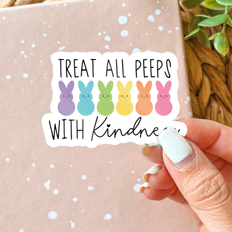 Treat All Peeps With Kindness Teacher Stickers