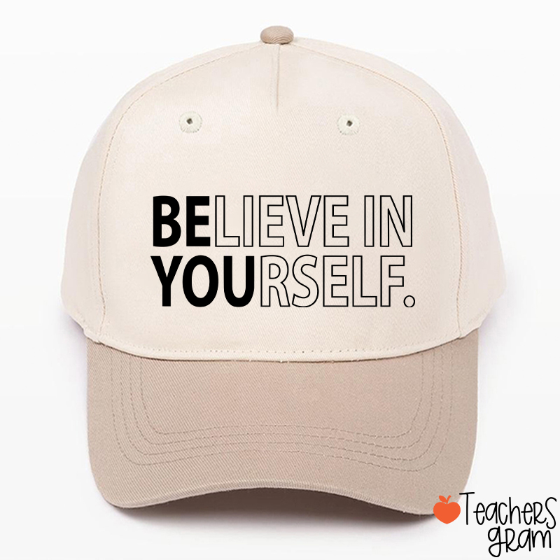 Believe In Yourself Teacher Baseball Cap