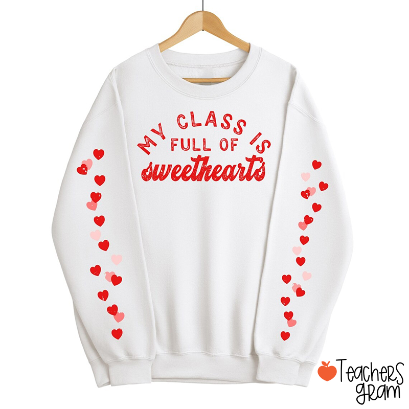 My Class Is Full Of Sweethearts Teacher Sleeve Print Sweatshirt