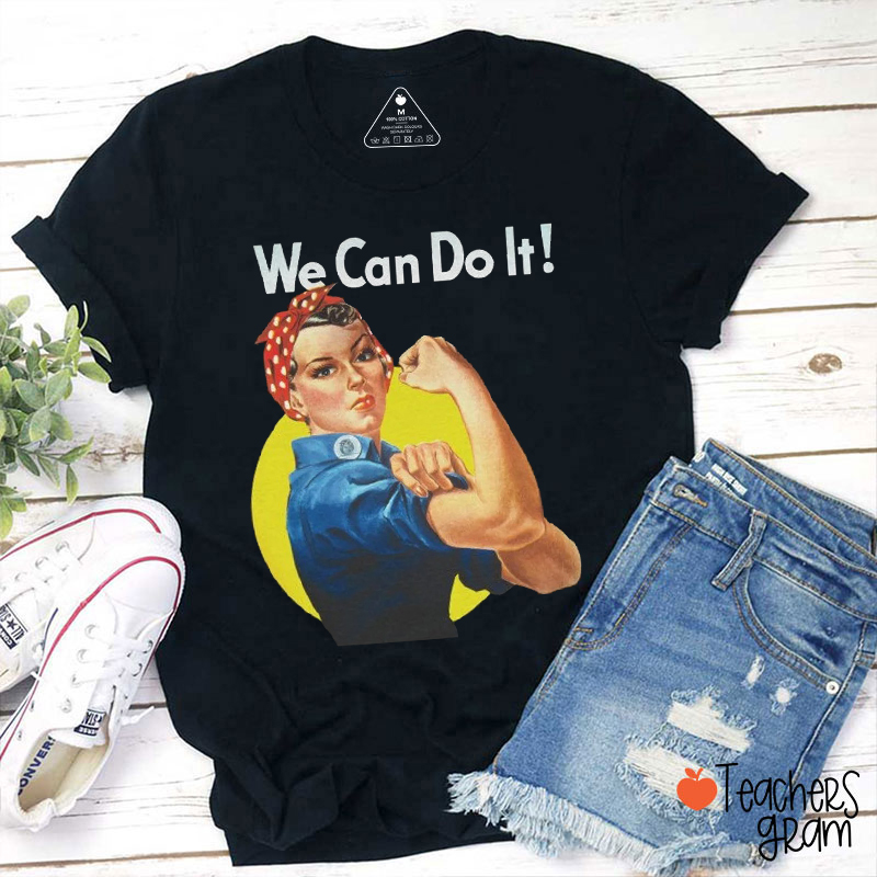 We Can Do It Teacher T-Shirt