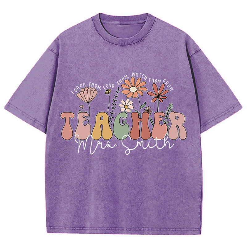 Personalized Teach Them Love Them Watch Them Grow Teacher Washed T-Shirt