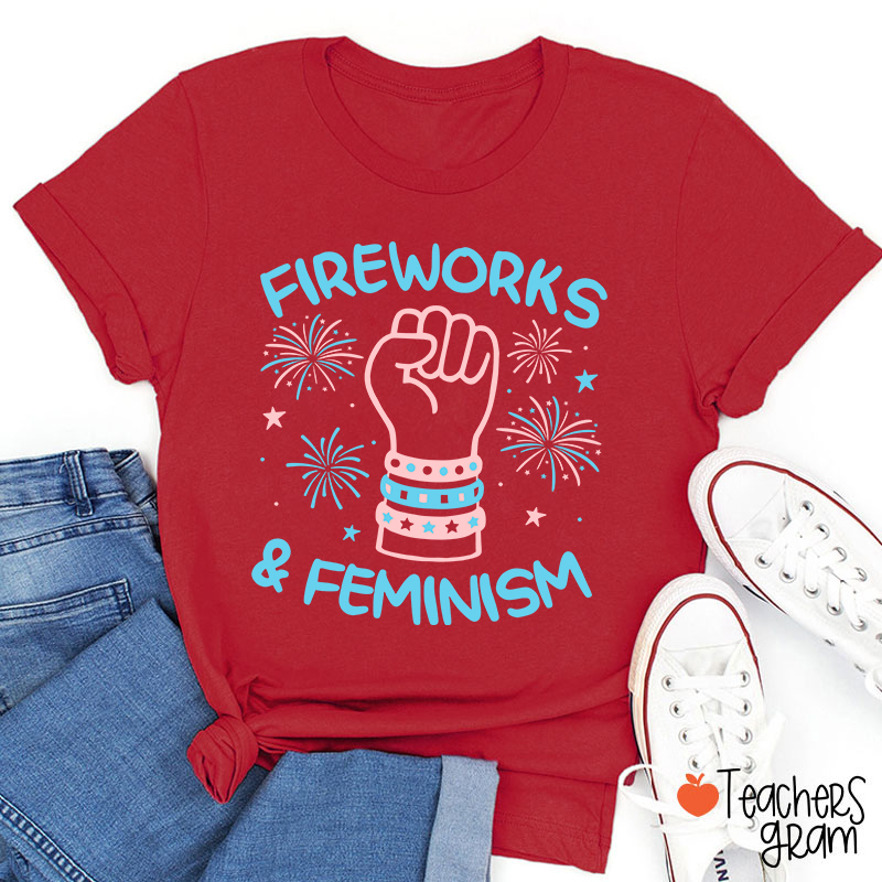 Fireworks And Feminism Teacher T-Shirt