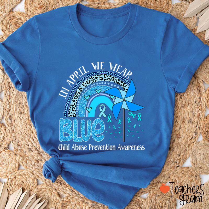 In April We Wear Blue Child Abuse Prevention Awareness Teacher T-Shirt