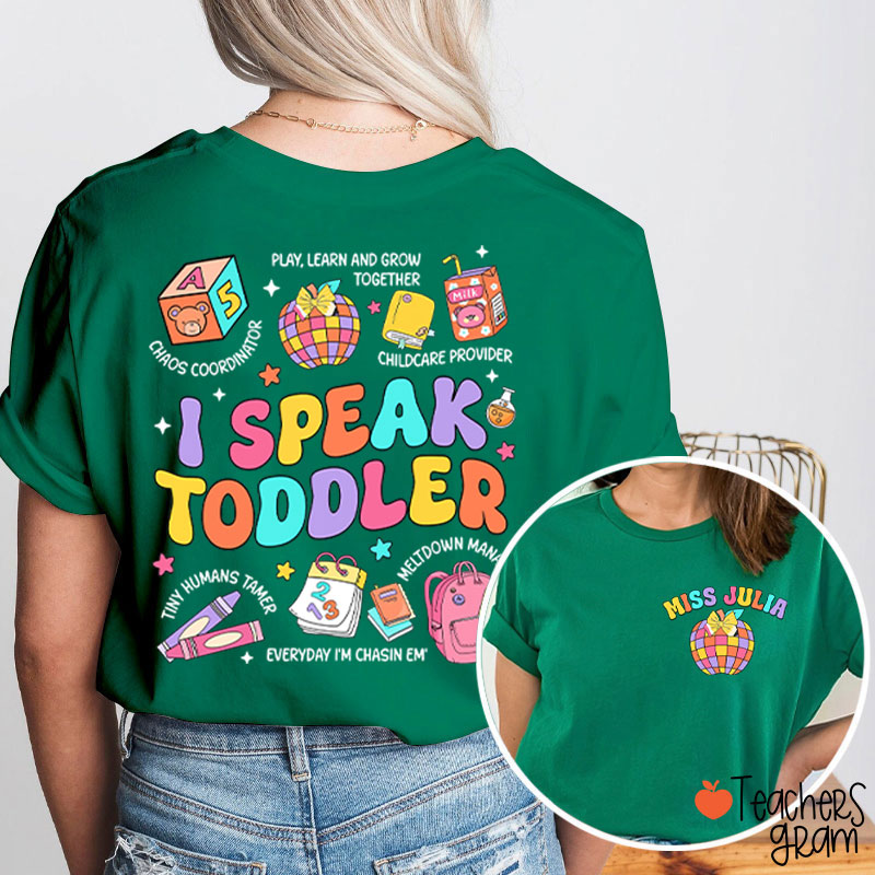Personalized Name I Speak Toddler Teacher Two Sided T-Shirt