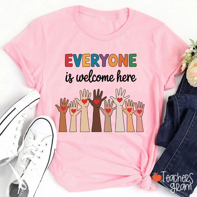 Everyone Is Welcome Here Teacher T-Shirt