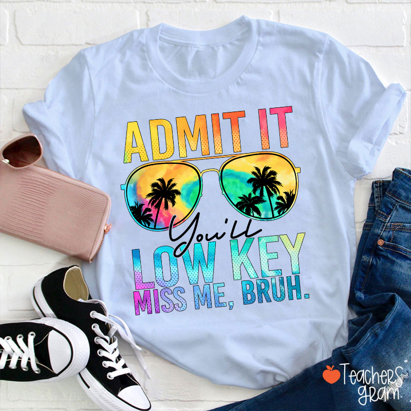 Admit It You'll Low Key Miss Me Summer Break Teacher T-Shirt