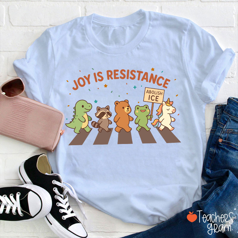 Joy Is Resistance Teacher T-Shirt