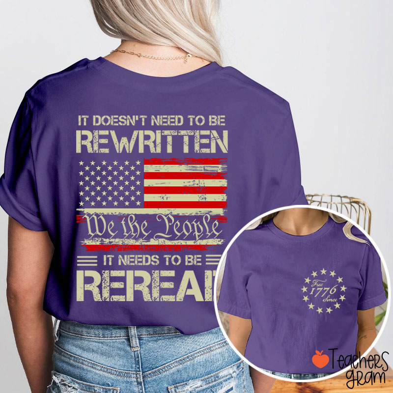 It Doesn't To Be Rewritten It Needs To Be Reread Teacher Two Sided T-Shirt