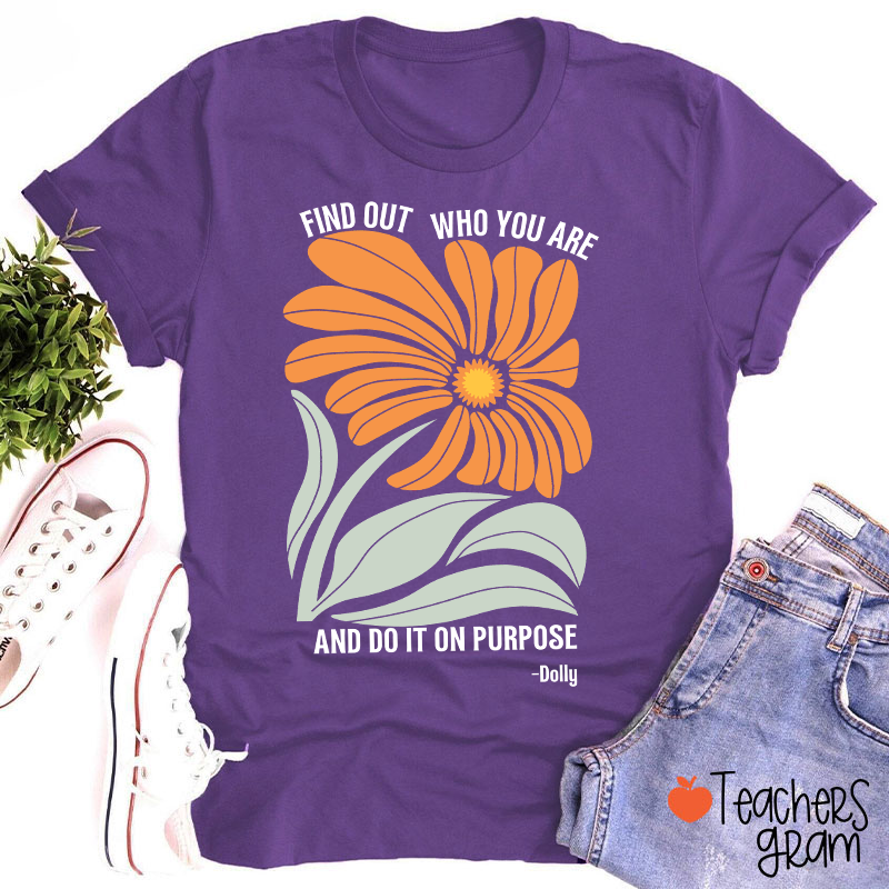 Find Out Who You Are And Do It On Purpose Retro Floral Dolly Teacher T‑Shirt