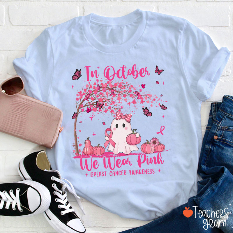In October We Wear Pink Breast Cancer Awareness Teacher T-Shirt