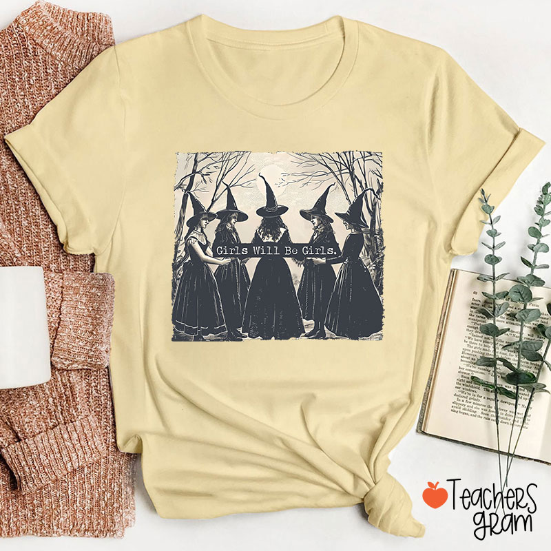 Girls Will Be Girls Teacher T-Shirt