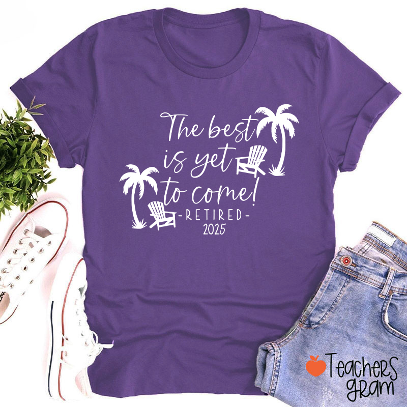 Personalized The Best Is Yet To Come Retired Teacher T-Shirt