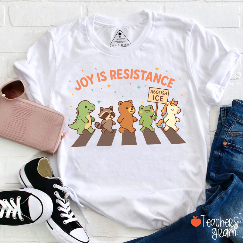 Joy Is Resistance Teacher T-Shirt