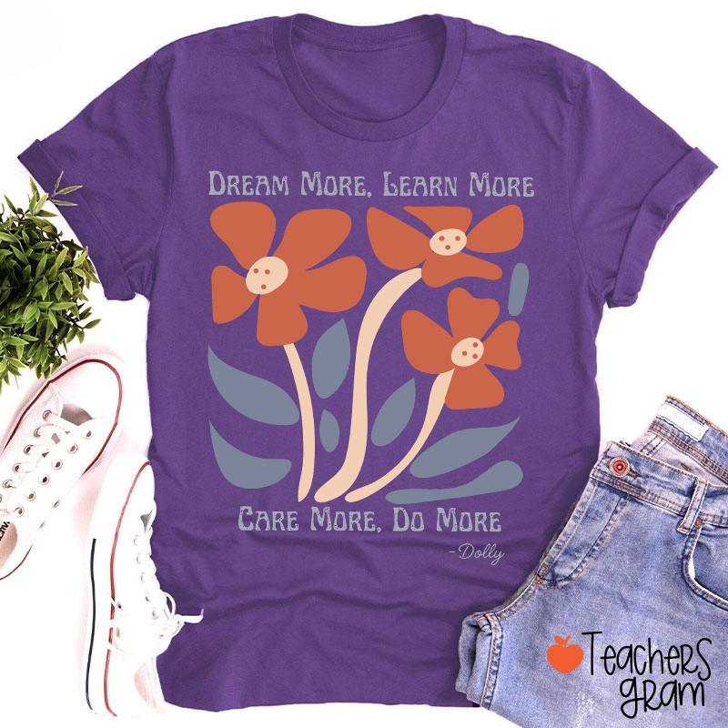 Dream More Learn More Teacher T-Shirt