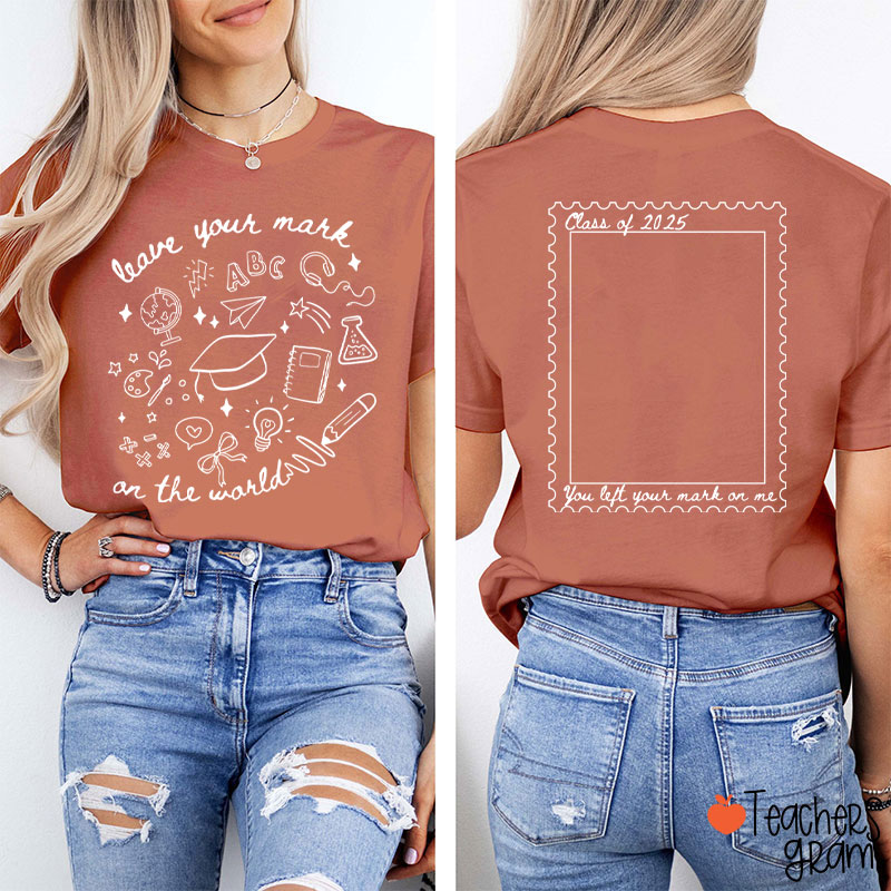 Personalized Leave Your Mark On The World Teacher Two Sided T-Shirt