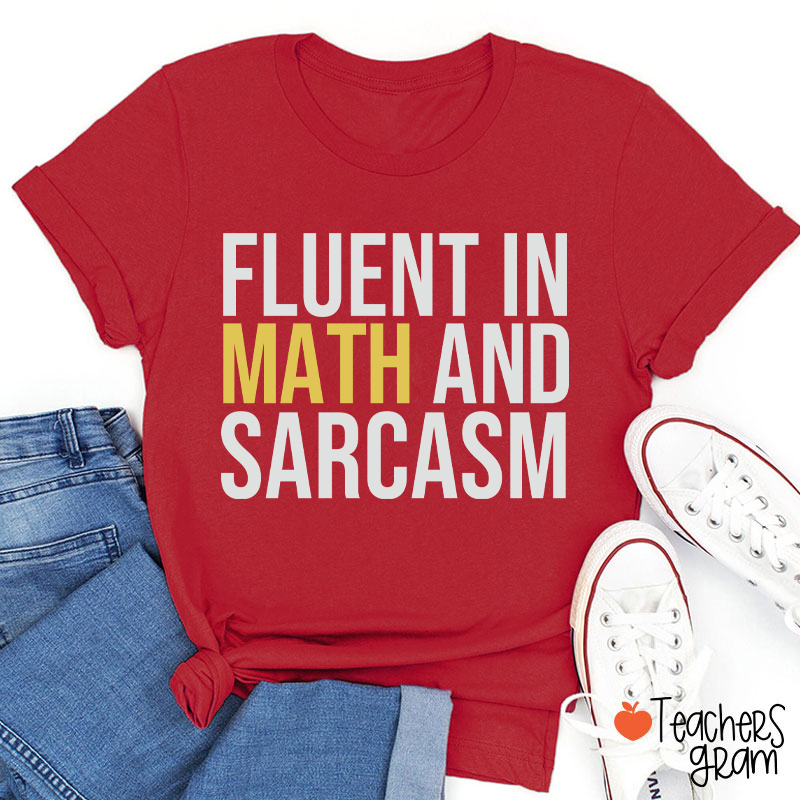 Fluent In Math And Sarcasm Teacher T-Shirt