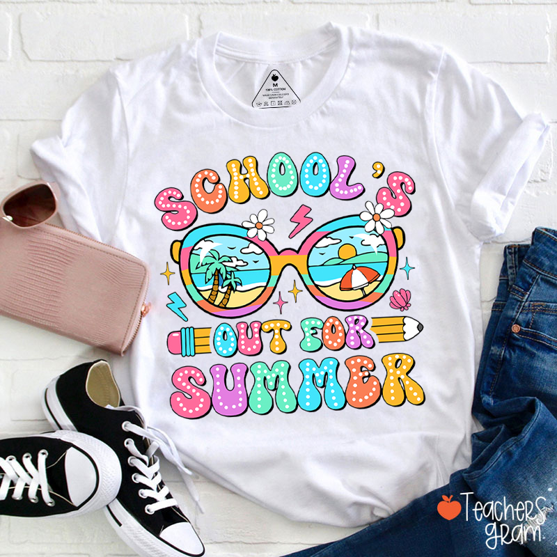 School's Out For Summer Teacher T-Shirt