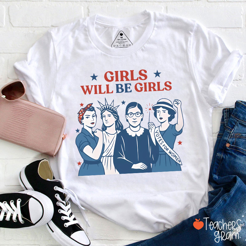 Girls Will Be Girls 4th Of July Teacher T-Shirt