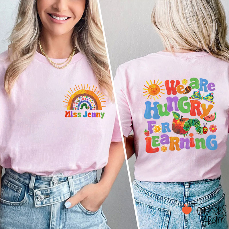 Personalized Name We Are Hungry For Learning Teacher Two Sided T-Shirt