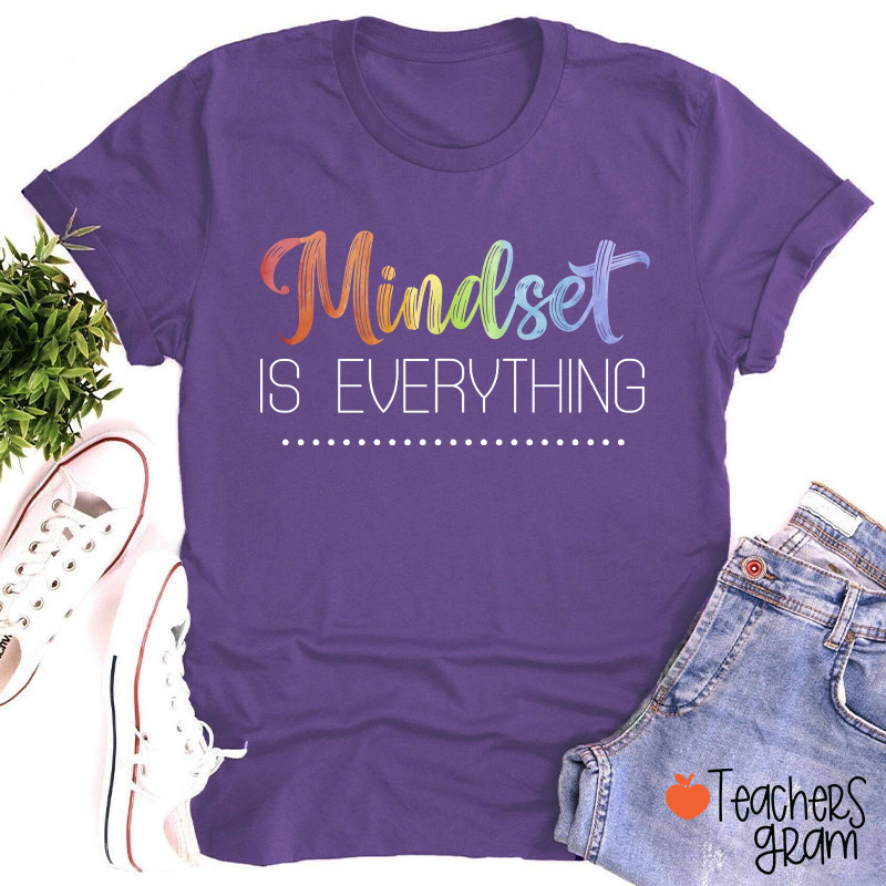 Mindset Is Everything Teacher T-Shirt