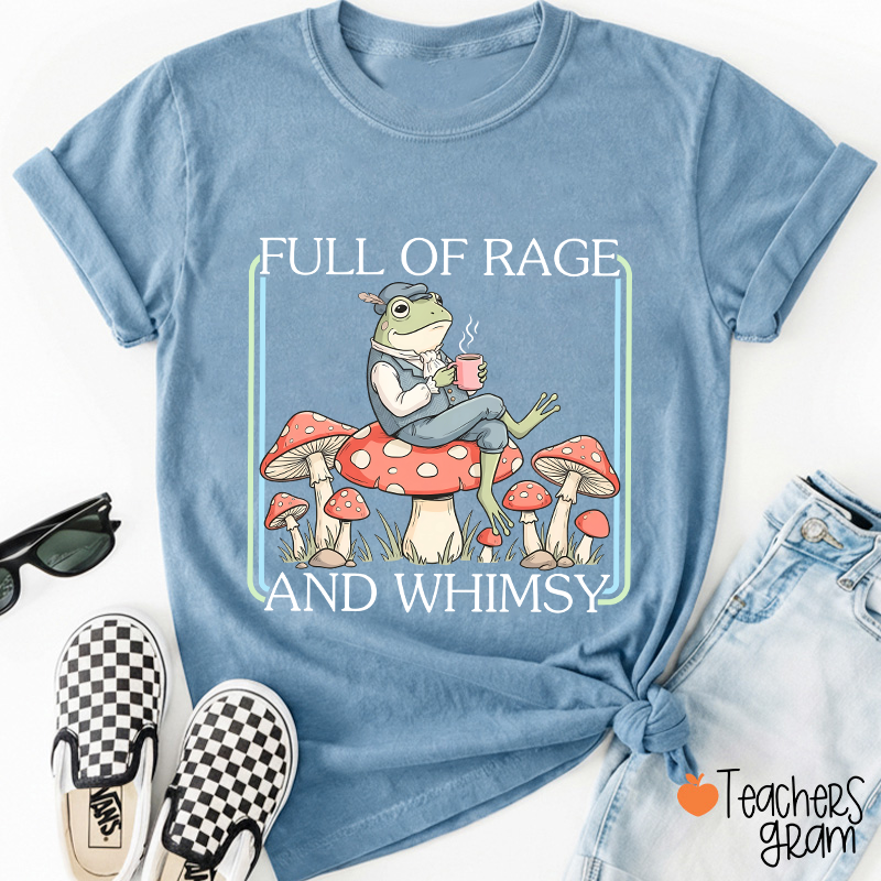 Full Of Rage And Whimsy Teacher T-Shirt