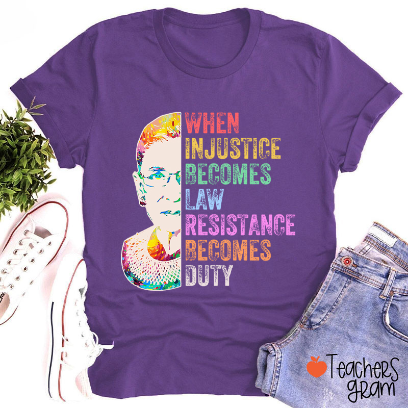 When Injustice Becomes Law Teacher T-Shirt