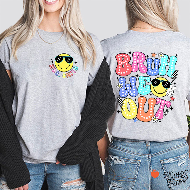 Personalized Name Bruh We Out Teacher Two Sided T-Shirt