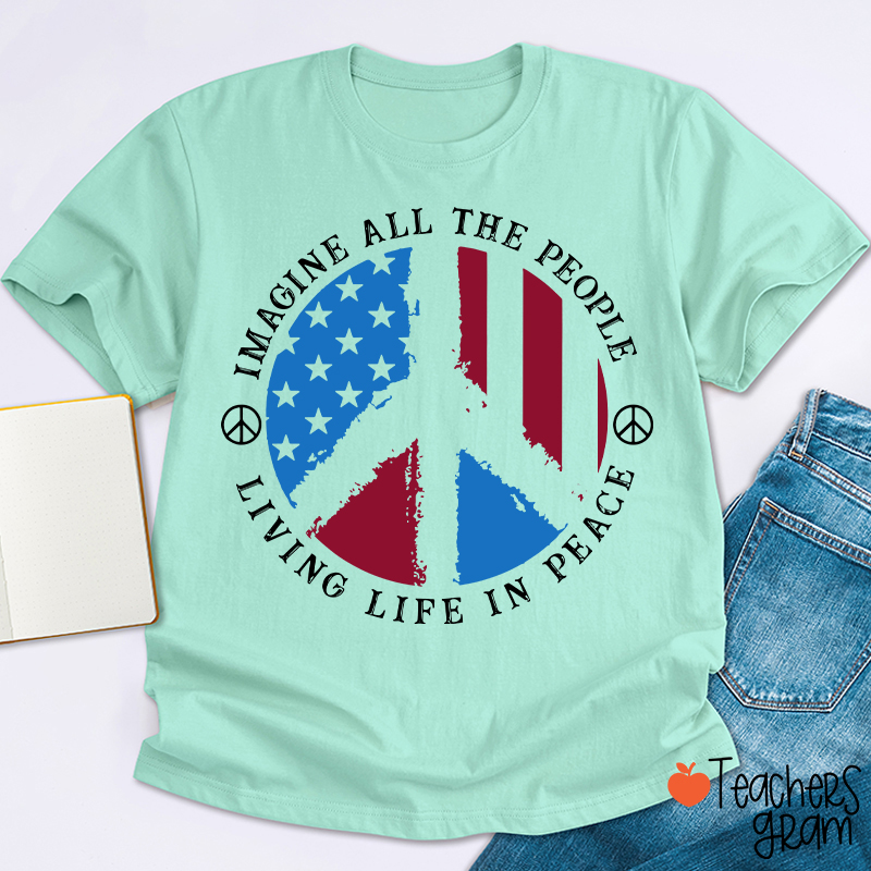 Imagine All The People Living Life In Peace Teacher T-Shirt