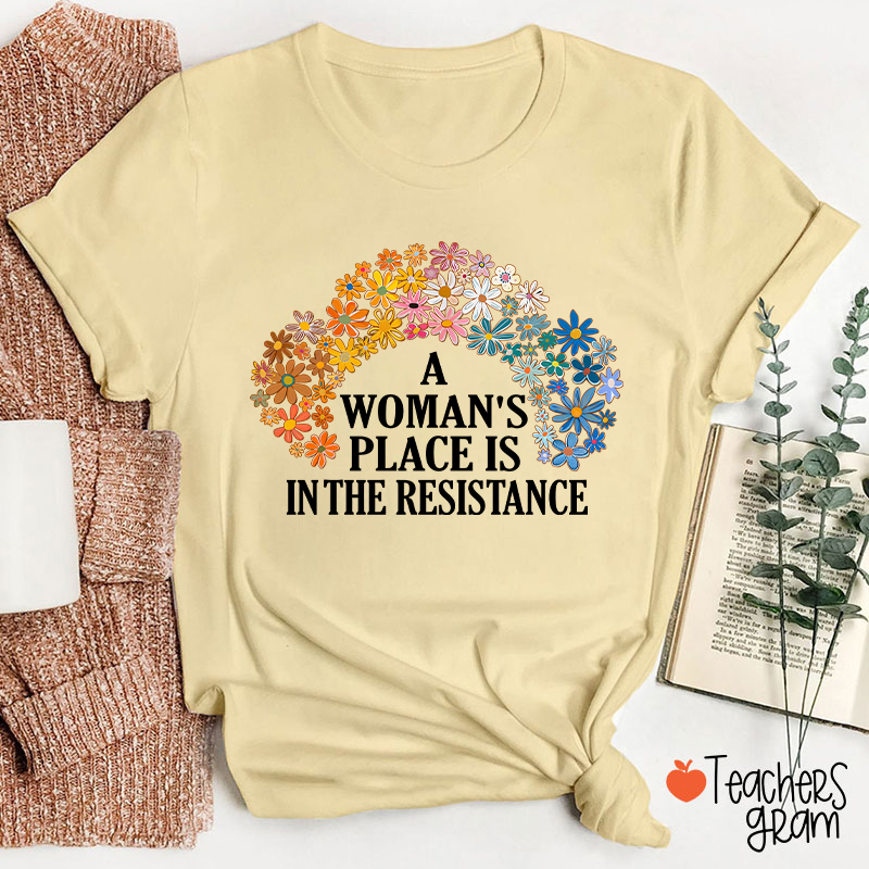 A Woman's Place Empowered Women Teacher T-Shirt
