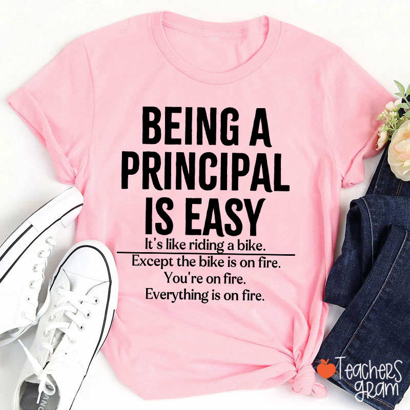 Being A Principal Is Easy Teacher T-Shirt